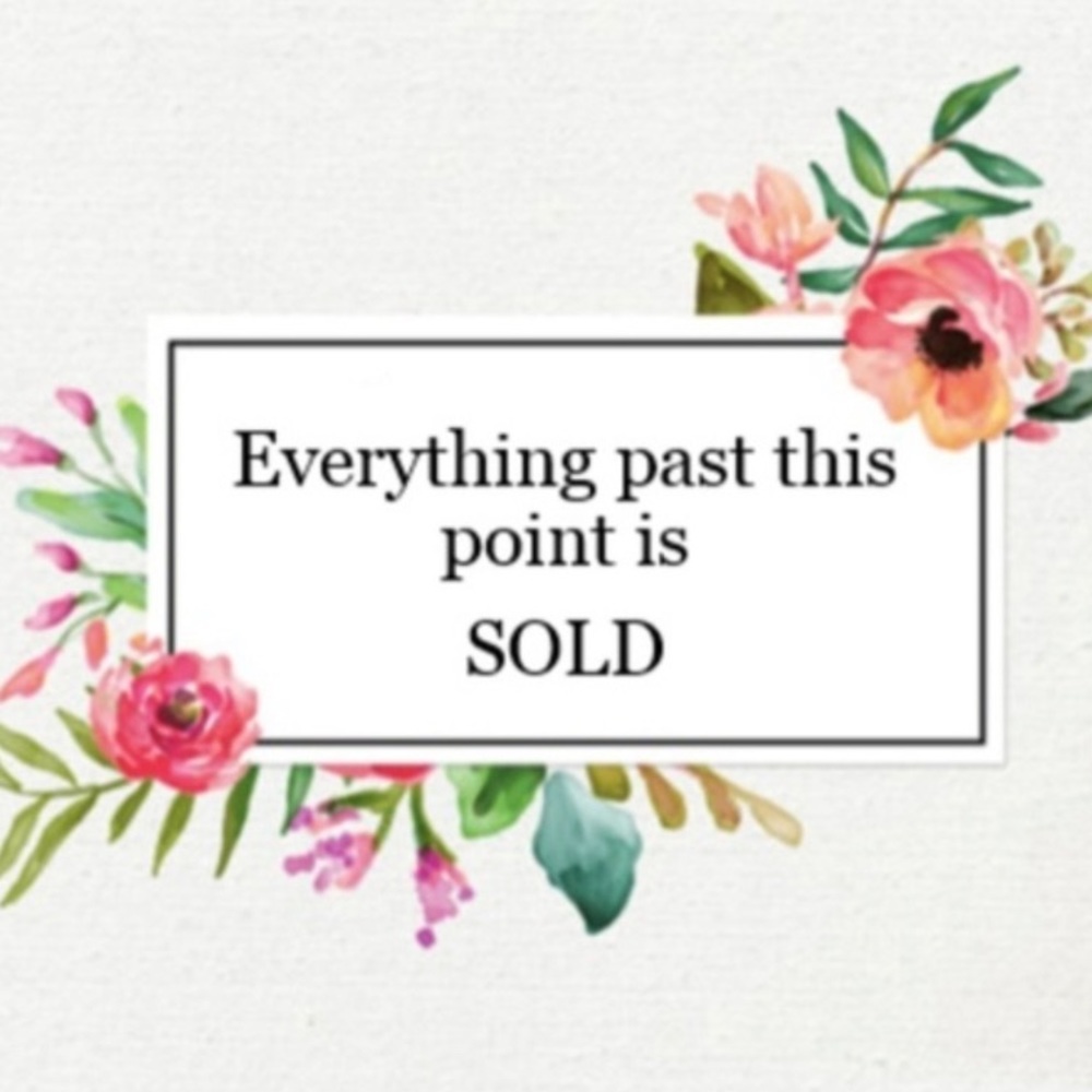 EVERYTHING BELOW IS SOLD